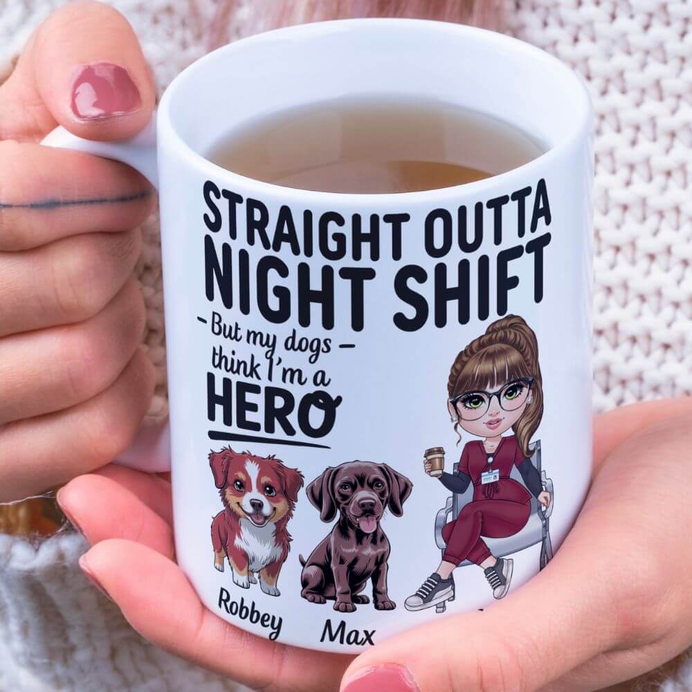 Straight Outta Night Shift – But My Dog Thinks I’m a Hero - Personalized Coffee Two Tone Mug