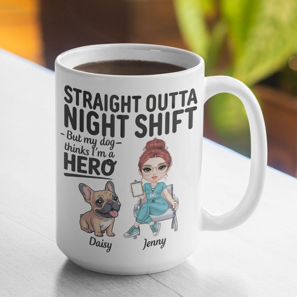 Straight Outta Night Shift – But My Dog Thinks I’m a Hero - Personalized Coffee Two Tone Mug
