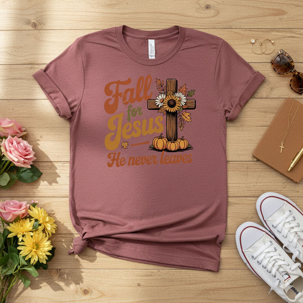 Fall for Jesus — He Never Leaves T-shirt