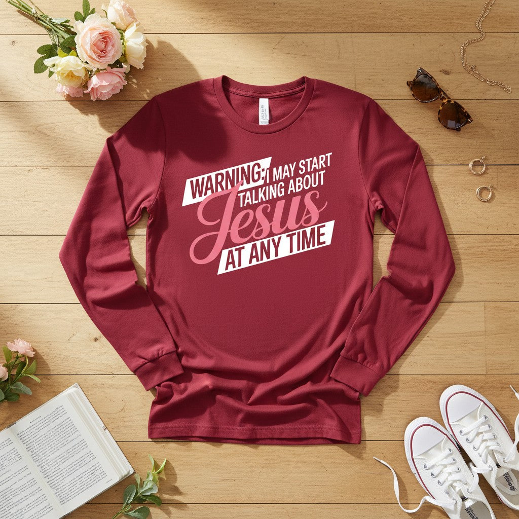 WARNING I may start talking about JESUS Long Sleeve Tee