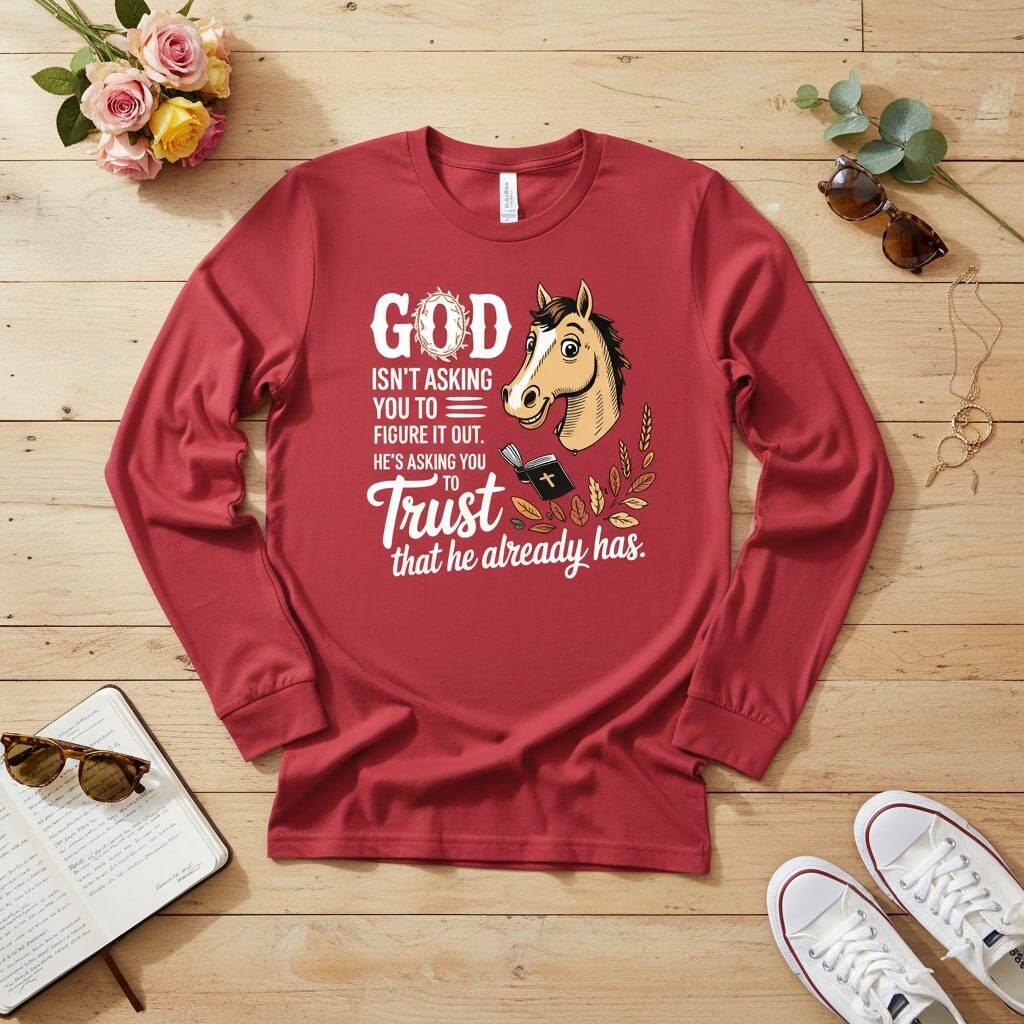 God isn’t asking you to figure it out Long Sleeve Tee