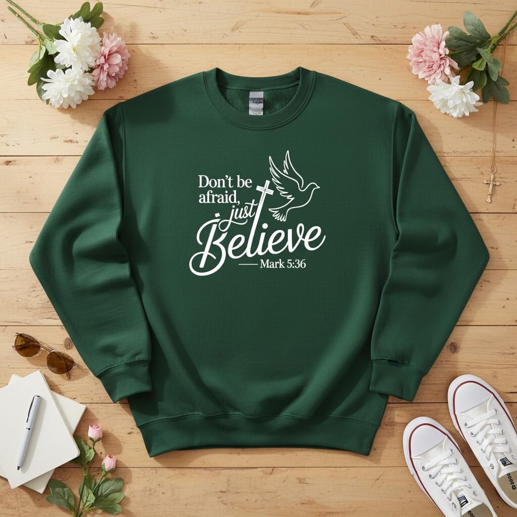 Don’t be afraid, just believe Crewneck Sweatshirt