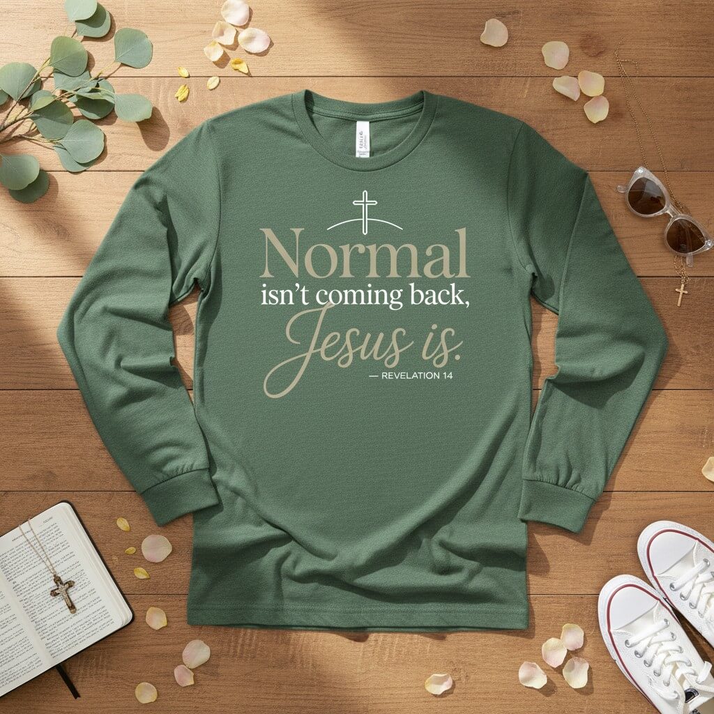 Normal isn’t coming back — Jesus is Long Sleeve Tee