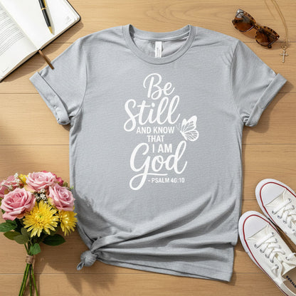 Be Still Christian T-shirt