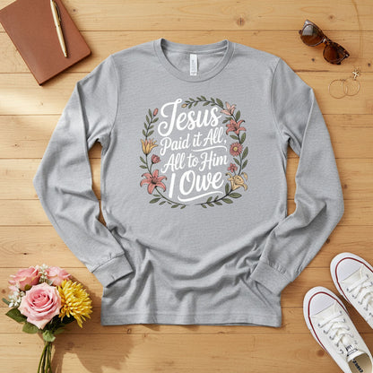 Jesus Paid It All — All to Him I Owe Long Sleeve Tee