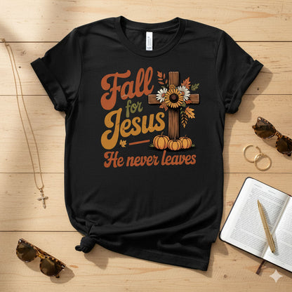 Fall for Jesus — He Never Leaves T-shirt