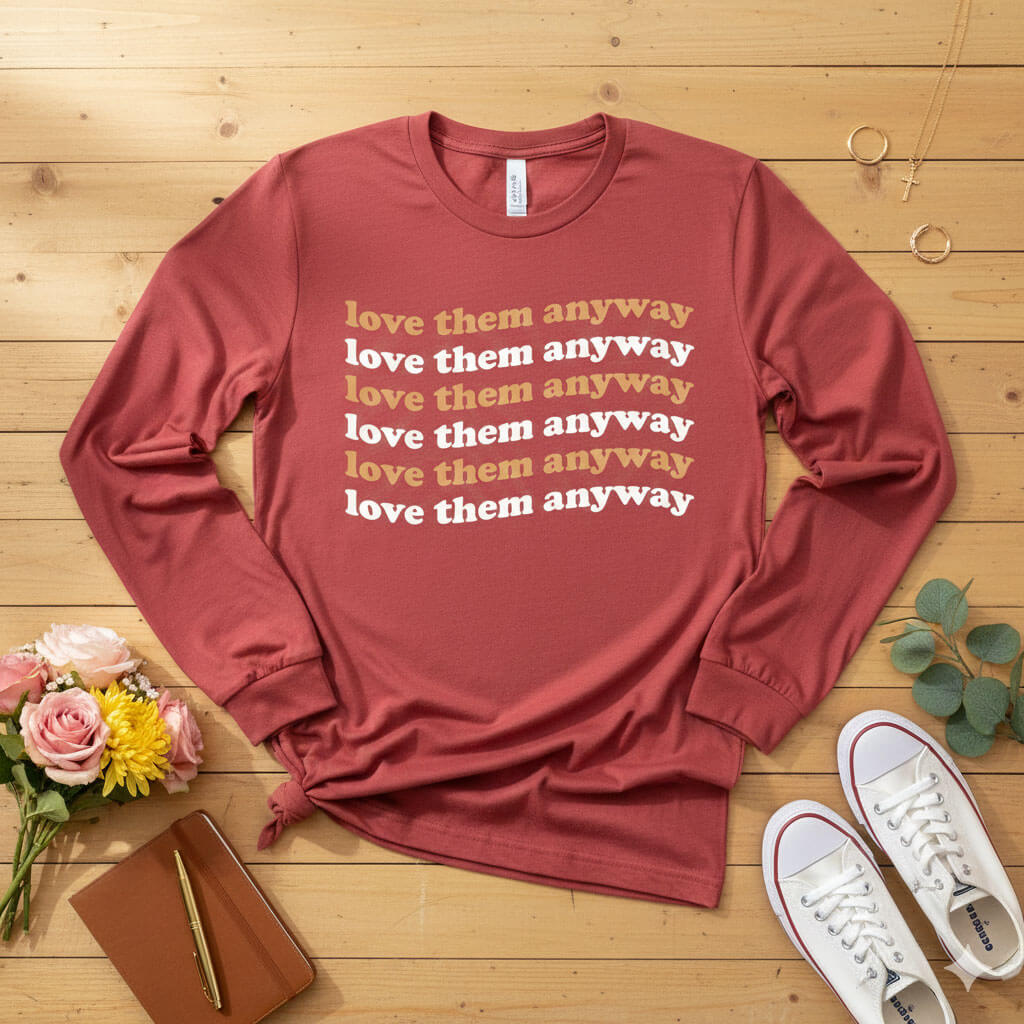 Love them anyway Long Sleeve Tee