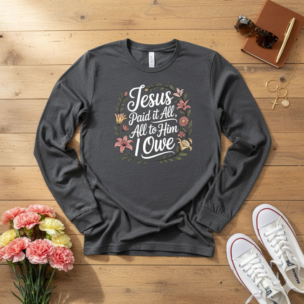 Jesus Paid It All — All to Him I Owe Long Sleeve Tee