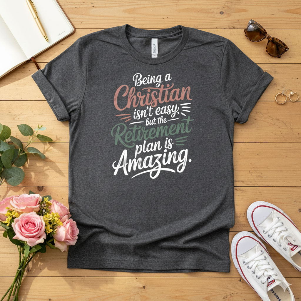 Being a Christian isn’t easy T-shirt