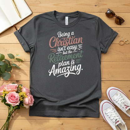 Being a Christian isn’t easy T-shirt