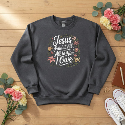 Jesus Paid It All — All to Him I Owe Crewneck Sweatshirt
