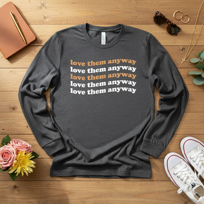 Love them anyway Long Sleeve Tee