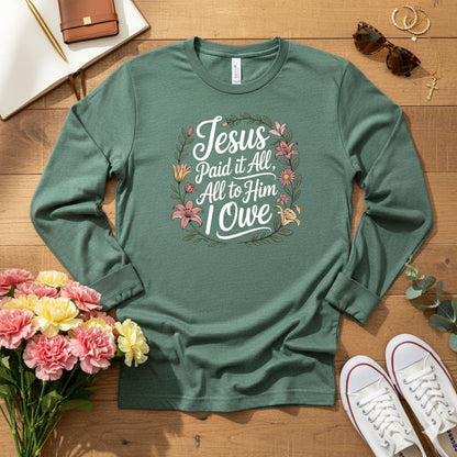Jesus Paid It All — All to Him I Owe Long Sleeve Tee