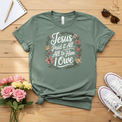 Jesus Paid It All — All to Him I Owe T-shirt