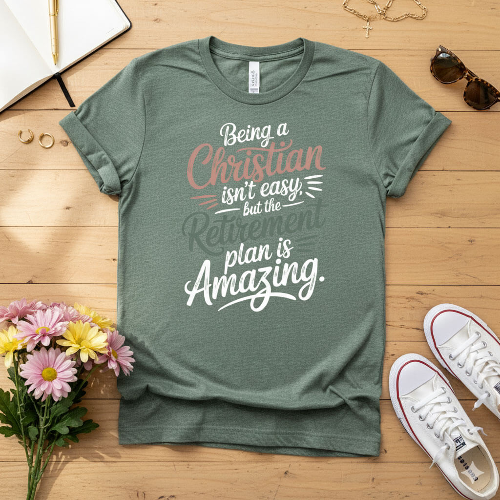 Being a Christian isn’t easy T-shirt
