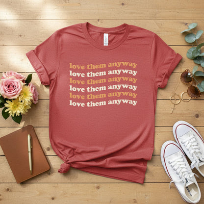 Love them anyway T-shirt