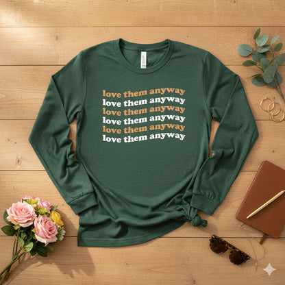 Love them anyway Long Sleeve Tee