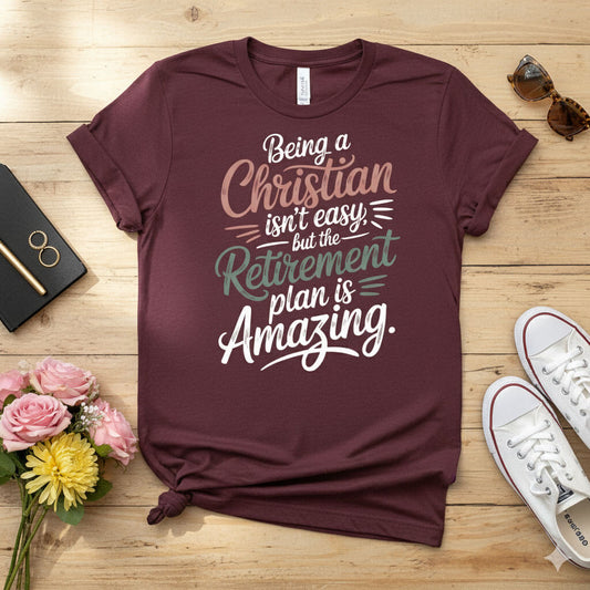 Being a Christian isn’t easy T-shirt