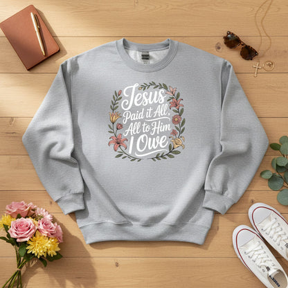 Jesus Paid It All — All to Him I Owe Crewneck Sweatshirt
