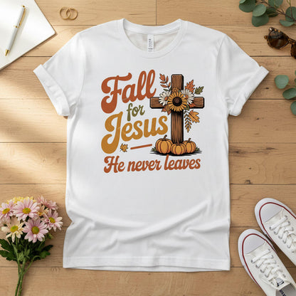 Fall for Jesus — He Never Leaves T-shirt