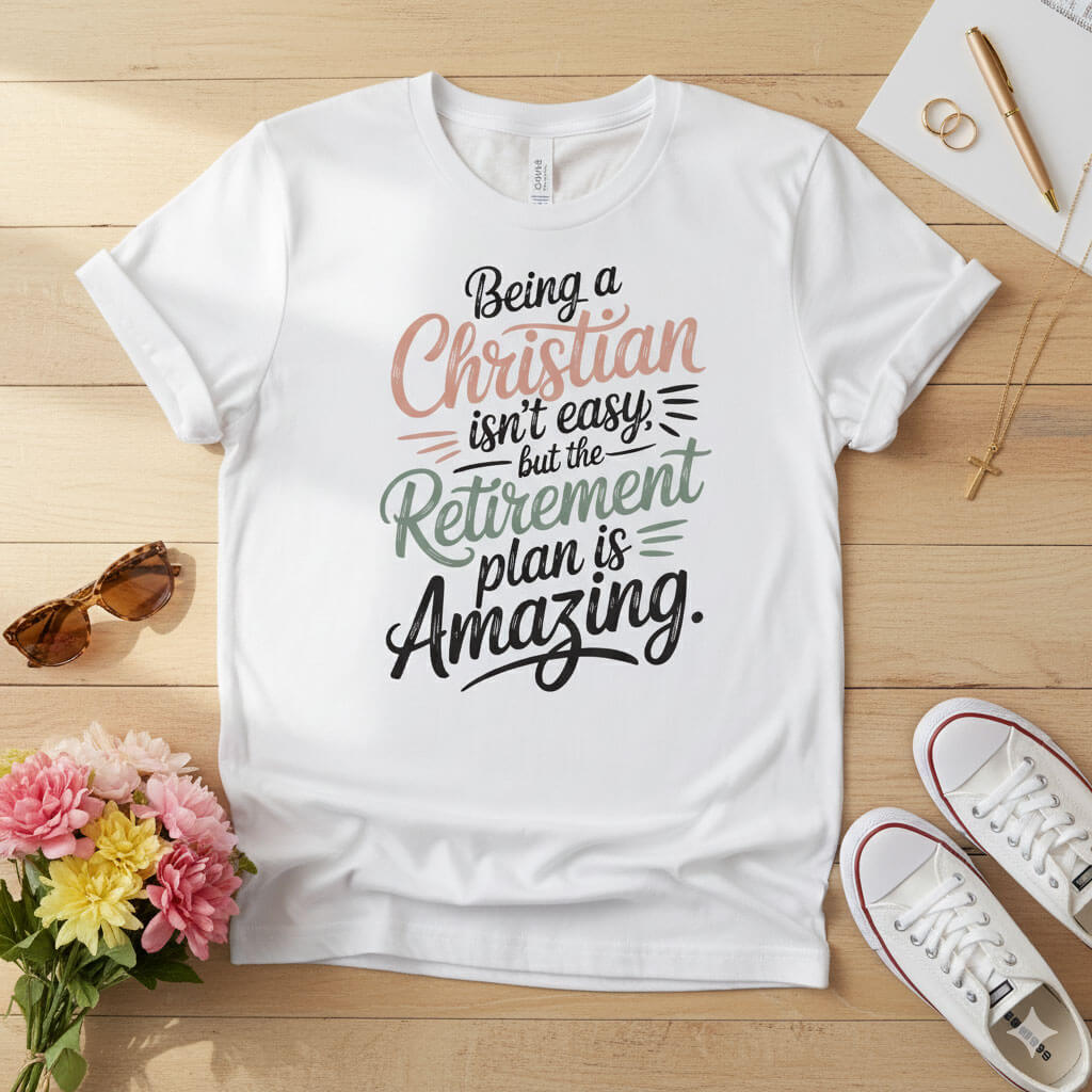 Being a Christian isn’t easy T-shirt