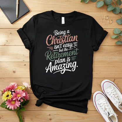 Being a Christian isn’t easy T-shirt