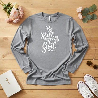 Be Still and Know I Am God Long Sleeve Tee