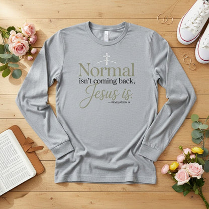 Normal isn’t coming back — Jesus is Long Sleeve Tee