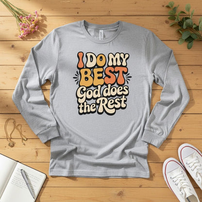 I do my best god does the rest Long Sleeve Tee