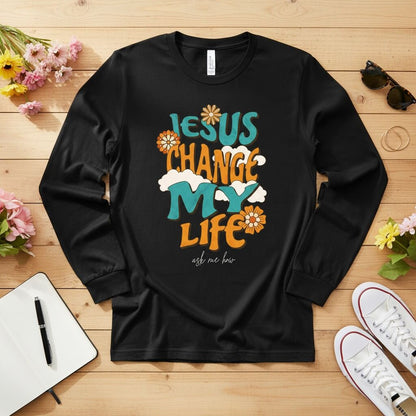 Jesus change my life Long Sleeve Tee