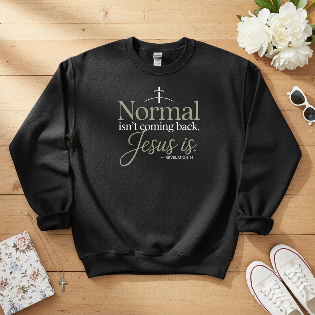 Normal isn’t coming back — Jesus is Crewneck Sweatshirt
