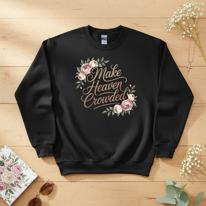Make heaven crowded Crewneck Sweatshirt