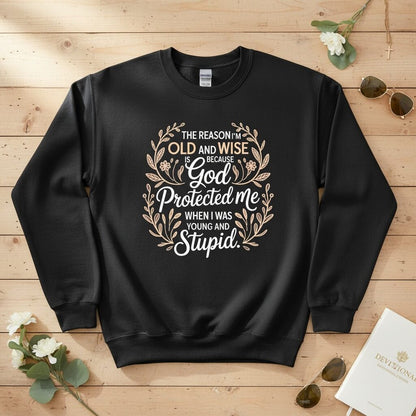 The reason I'm old and wise Crewneck Sweatshirt