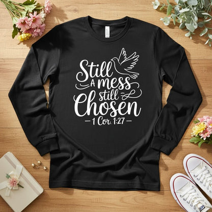 Still a mess still chosen Long Sleeve Tee