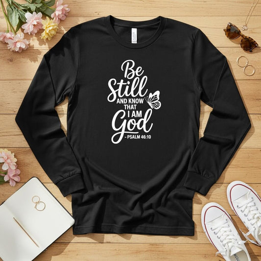 Be Still and Know I Am God Long Sleeve Tee