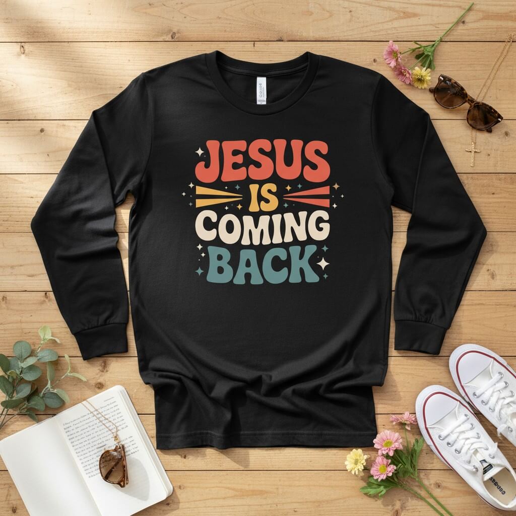 Jesus Is Coming Back Long Sleeve Tee