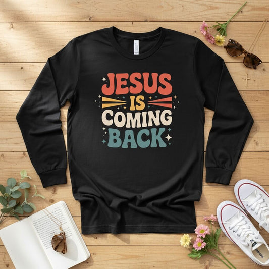 Jesus Is Coming Back Long Sleeve Tee