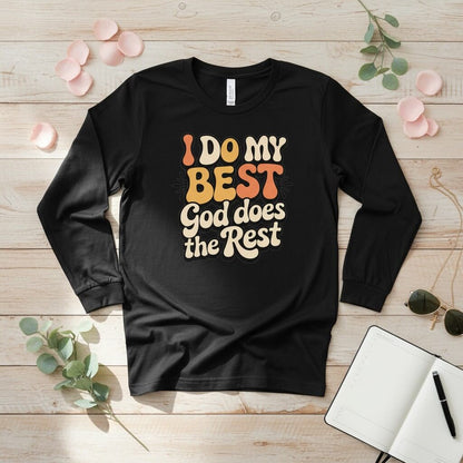 I do my best god does the rest Long Sleeve Tee