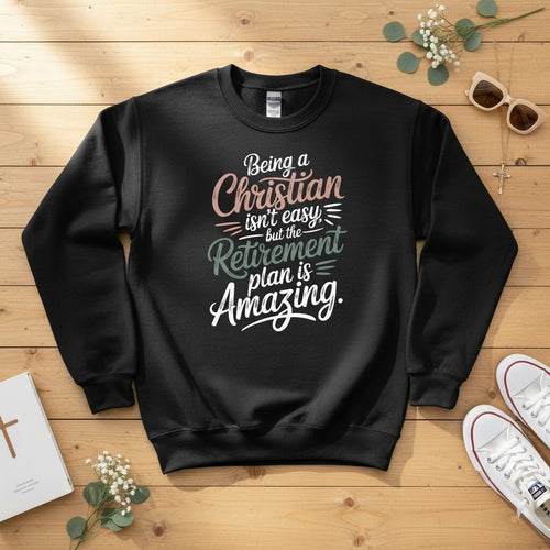 Being a Christian isn’t easy Crewneck Sweatshirt