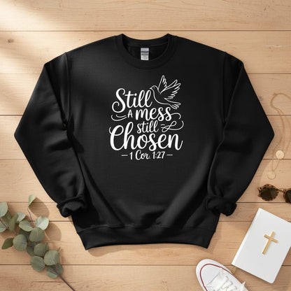 Still a mess still chosen Crewneck Sweatshirt