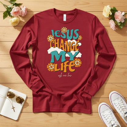 Jesus change my life Long Sleeve Tee