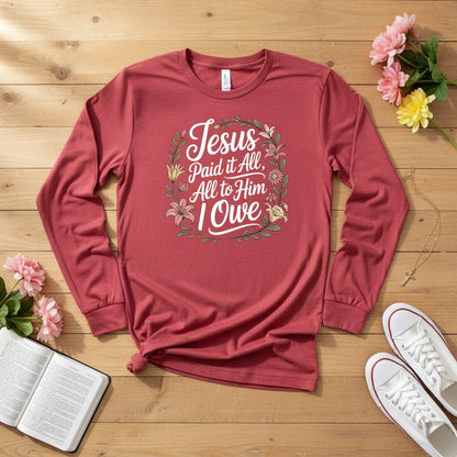 Jesus Paid It All — All to Him I Owe Long Sleeve Tee