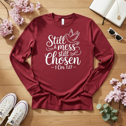 Still a mess still chosen Long Sleeve Tee