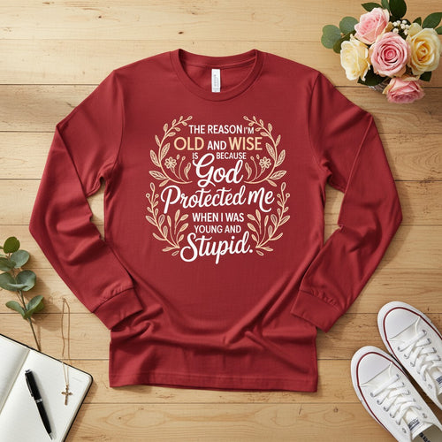The reason I'm old and wise Long Sleeve Tee