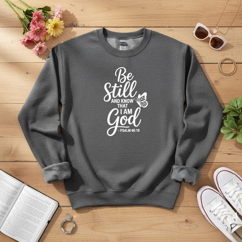 Be Still and Know That I Am God Crewneck Sweatshirt