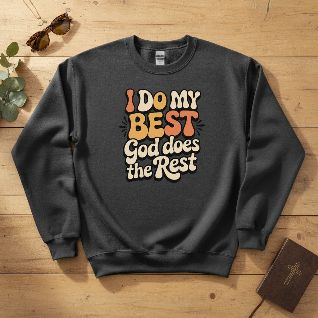 I do my best god does the rest Crewneck Sweatshirt