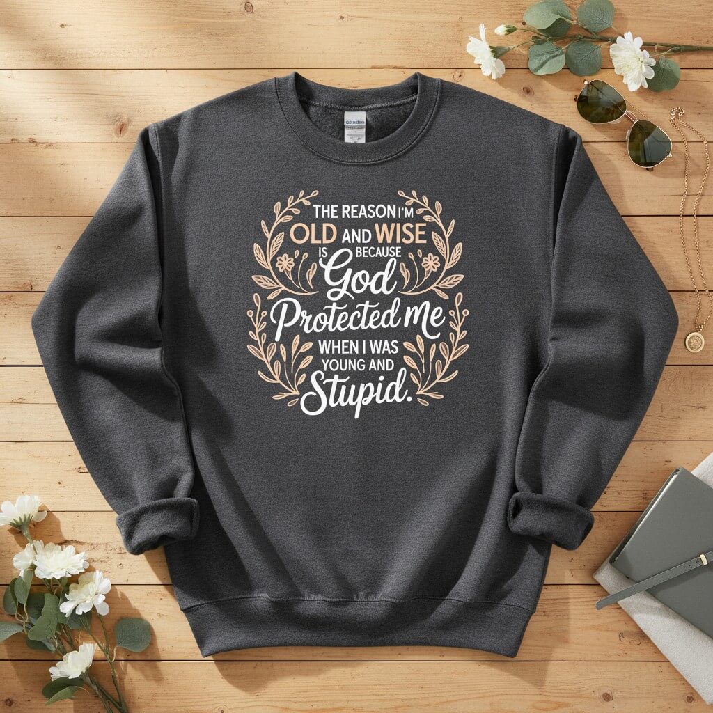 The reason I'm old and wise Crewneck Sweatshirt