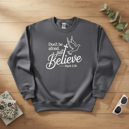 Don’t be afraid, just believe Crewneck Sweatshirt