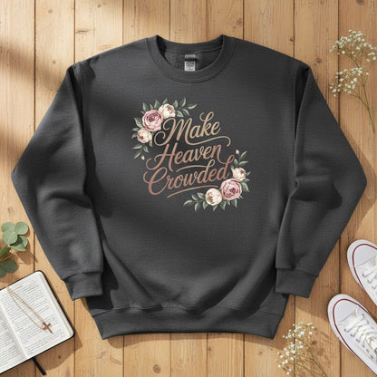 Make heaven crowded Crewneck Sweatshirt