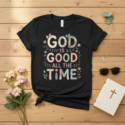 God is good all the time T-shirt